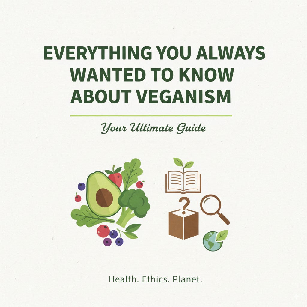 Everything You Always Wanted to Know About Veganism – The Ultimate E-book Guide To Veganism